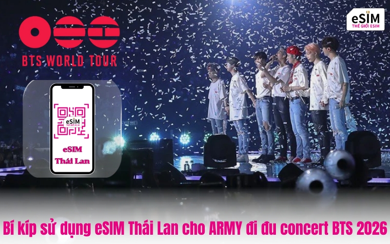 Bí kíp sử dụng eSIM Thái Lan cho ARMY đi đu concert BTS 2026